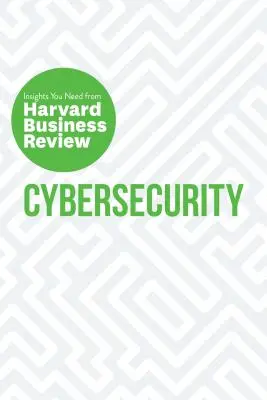 Cyberbezpieczeństwo: Niezbędne spostrzeżenia z Harvard Business Review - Cybersecurity: The Insights You Need from Harvard Business Review