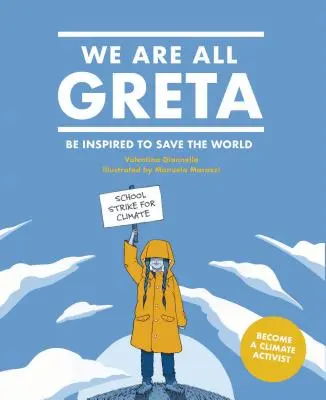 Wszyscy jesteśmy Gretą: Zainspiruj się Gretą Thunberg, by uratować świat - We Are All Greta: Be Inspired by Greta Thunberg to Save the World