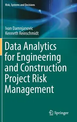Analiza danych na potrzeby zarządzania ryzykiem w projektach inżynieryjnych i budowlanych - Data Analytics for Engineering and Construction Project Risk Management