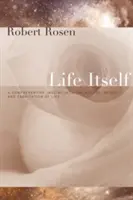 Samo życie: Kompleksowe badanie natury, pochodzenia i tworzenia życia - Life Itself: A Comprehensive Inquiry Into the Nature, Origin, and Fabrication of Life