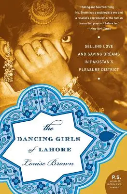 Tańczące dziewczyny z Lahore: Sprzedawanie miłości i ratowanie marzeń w pakistańskiej dzielnicy przyjemności - The Dancing Girls of Lahore: Selling Love and Saving Dreams in Pakistan's Pleasure District