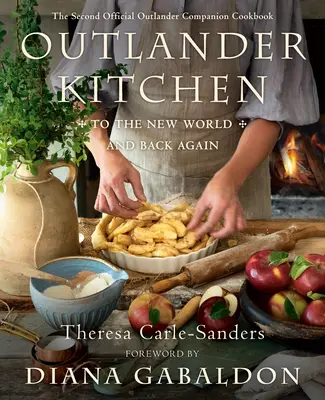 Outlander Kitchen: Do Nowego Świata i z powrotem: Druga oficjalna książka kucharska Outlander Companion - Outlander Kitchen: To the New World and Back Again: The Second Official Outlander Companion Cookbook