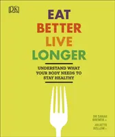 Jedz lepiej, żyj dłużej - zrozum, czego potrzebuje twoje ciało, aby zachować zdrowie - Eat Better, Live Longer - Understand What Your Body Needs to Stay Healthy