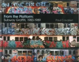 Z peronu: Graffiti w metrze, 1983-1989: Graffiti w metrze, 1983-1989 - From the Platform: Subway Graffiti, 1983-1989: Subway Graffiti, 1983-1989