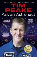 Zapytaj astronautę - Mój przewodnik po życiu w kosmosie (Oficjalna książka Tima Peake'a) - Ask an Astronaut - My Guide to Life in Space (Official Tim Peake Book)