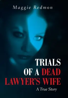 Próby żony zmarłego prawnika: prawdziwa historia - Trials of a Dead Lawyer's Wife: A True Story