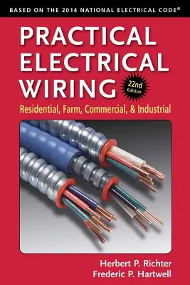 Praktyczne okablowanie elektryczne: Mieszkaniowe, rolnicze, komercyjne i przemysłowe - Practical Electrical Wiring: Residential, Farm, Commercial, and Industrial