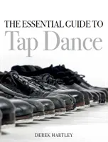 Niezbędny przewodnik po stepowaniu - The Essential Guide to Tap Dance