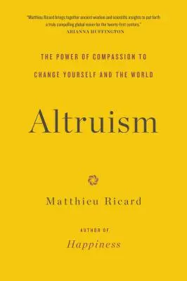 Altruizm: Potęga współczucia w zmienianiu siebie i świata - Altruism: The Power of Compassion to Change Yourself and the World