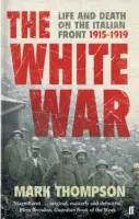 Biała wojna - życie i śmierć na froncie włoskim w latach 1915-1919 - White War - Life and Death on the Italian Front, 1915-1919