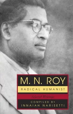 M.N. Roy: Radykalny humanista: Wybrane pisma - M.N. Roy: Radical Humanist: Selected Writings