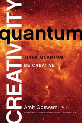 Kreatywność kwantowa: Myśl kwantowo, bądź kreatywny - Quantum Creativity: Think Quantum, Be Creative