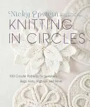 Knitting in Circles: 100 okrągłych wzorów na swetry, torby, czapki, afgany i nie tylko - Knitting in Circles: 100 Circular Patterns for Sweaters, Bags, Hats, Afghans, and More