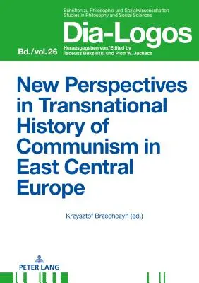 Nowe perspektywy w ponadnarodowej historii komunizmu w Europie Środkowo-Wschodniej - New Perspectives in Transnational History of Communism in East Central Europe