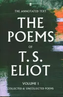 Wiersze T. S. Eliota, tom I - Wiersze zebrane i niezebrane - Poems of T. S. Eliot Volume I - Collected and Uncollected Poems