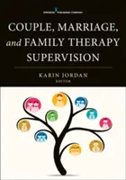 Superwizja terapii par, małżeństw i rodzin - Couple, Marriage, and Family Therapy Supervision