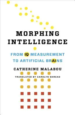 Morfing inteligencji: Od pomiaru IQ do sztucznych mózgów - Morphing Intelligence: From IQ Measurement to Artificial Brains