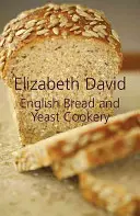 Angielski chleb i kuchnia drożdżowa - English Bread and Yeast Cookery