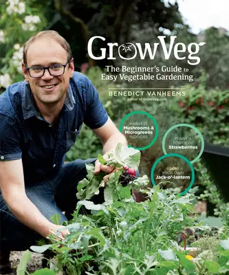 Growveg: przewodnik dla początkujących po łatwym ogrodnictwie warzywnym - Growveg: The Beginner's Guide to Easy Vegetable Gardening