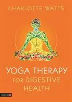 Terapia jogą dla zdrowia układu trawiennego - Yoga Therapy for Digestive Health