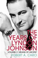 Means of Ascent - Lata Lyndona Johnsona (tom 2) - Means of Ascent - The Years of Lyndon Johnson (Volume 2)