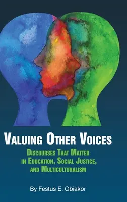 Valuing Other Voices: Dyskursy, które mają znaczenie w edukacji, sprawiedliwości społecznej i wielokulturowości (hc) - Valuing Other Voices: Discourses that Matter in Education, Social Justice, and Multiculturalism (hc)