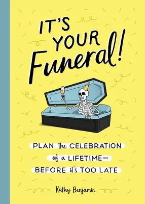 To twój pogrzeb! Zaplanuj uroczystość życia - zanim będzie za późno - It's Your Funeral!: Plan the Celebration of a Lifetime--Before It's Too Late