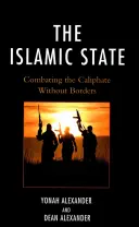Państwo Islamskie: Walka z kalifatem bez granic - The Islamic State: Combating The Caliphate Without Borders