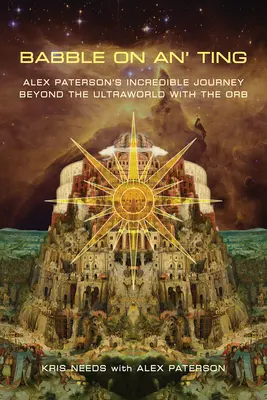 Babble on An' Ting: Niesamowita podróż Alexa Patersona poza Ultraworld z Orbem - Babble on An' Ting: Alex Paterson's Incredible Journey Beyond the Ultraworld with the Orb