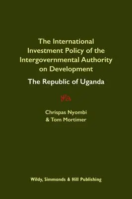 Międzynarodowa polityka inwestycyjna Międzyrządowego Organu ds: Republika Ugandy - International Investment Policy of the Intergovernmental Authority on Development: The Republic of Uganda