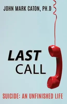 Ostatni telefon: Samobójstwo: Niedokończone życie - Last Call: Suicide: An Unfinished Life