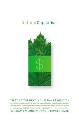 Naturalny kapitalizm: Tworzenie następnej rewolucji przemysłowej - Natural Capitalism: Creating the Next Industrial Revolution