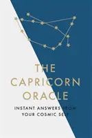 Wyrocznia Koziorożca: Natychmiastowe odpowiedzi od twojej kosmicznej jaźni - The Capricorn Oracle: Instant Answers from Your Cosmic Self