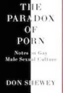 Paradoks pornografii: notatki o kulturze seksualnej gejów - The Paradox of Porn: Notes on Gay Male Sexual Culture