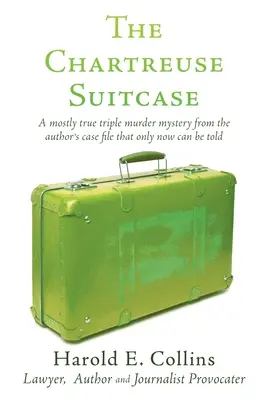 Walizka Chartreuse: W większości prawdziwa tajemnica potrójnego morderstwa z akt sprawy autora, którą dopiero teraz można opowiedzieć - The Chartreuse Suitcase: A mostly true triple murder mystery from the author's case file that only now can be told