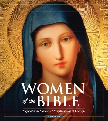 Kobiety Biblii: Historie siły, wiary i odwagi - Women of the Bible: Stories of Strength, Faith & Courage