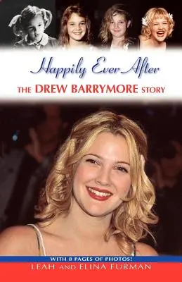Happily Ever After: Historia Drew Barrymore - Happily Ever After: The Drew Barrymore Story