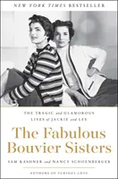 Bajeczne siostry Bouvier: Tragiczne i wspaniałe życie Jackie i Lee - The Fabulous Bouvier Sisters: The Tragic and Glamorous Lives of Jackie and Lee