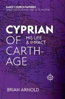 Cyprian z Kartaginy: jego życie i wpływ - Cyprian of Carthage: His Life and Impact