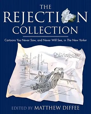 Kolekcja odrzucenia: Kreskówki, których nigdy nie widziałeś i nigdy nie zobaczysz w New Yorkerze - The Rejection Collection: Cartoons You Never Saw, and Never Will See, in the New Yorker