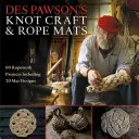 Des Pawson's Knot Craft and Rope Mats: 60 projektów linowych, w tym 20 wzorów mat - Des Pawson's Knot Craft and Rope Mats: 60 Ropework Projects Including 20 Mat Designs