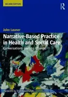 Praktyka oparta na narracji w opiece zdrowotnej i społecznej: Conversations Inviting Change - Narrative-Based Practice in Health and Social Care: Conversations Inviting Change