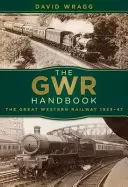 The Gwr Handbook: The Great Western Railway 1923-47