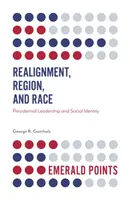 Dostosowanie, region i rasa: przywództwo prezydenckie i tożsamość społeczna - Realignment, Region, and Race: Presidential Leadership and Social Identity