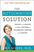 Rozwiązanie autoimmunologiczne: Zapobieganie i odwracanie pełnego spektrum objawów i chorób zapalnych - The Autoimmune Solution: Prevent and Reverse the Full Spectrum of Inflammatory Symptoms and Diseases