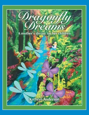 Dragonfly Dreams: Marzenie matki dla jej dzieci - Dragonfly Dreams: A Mother's Dream for Her Children