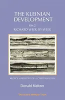 Kleinowski rozwój - część II: Richard tydzień po tygodniu: Narracja Melanie Klein o analizie dziecka - The Kleinian Development - Part II: Richard Week-By-Week: Melanie Klein's Narrative of a Child Analysis