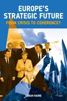 Strategiczna przyszłość Europy: Od kryzysu do spójności? - Europe's Strategic Future: From Crisis to Coherence?