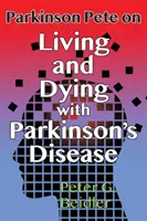 Parkinson Pete o życiu i umieraniu z chorobą Parkinsona - Parkinson Pete on LIving & Dying with Parkinson's