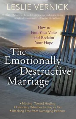 Emocjonalnie destrukcyjne małżeństwo: Jak odnaleźć swój głos i odzyskać nadzieję - The Emotionally Destructive Marriage: How to Find Your Voice and Reclaim Your Hope